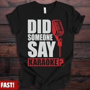 "Did Someone Say Karaoke?" Tee