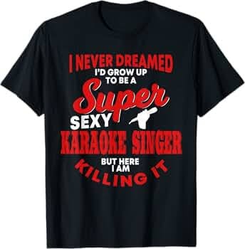 "Super Sexy Karaoke Singer" Tee